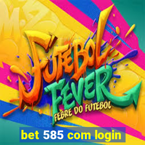 bet 585 com login